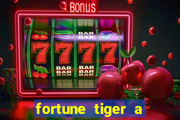 fortune tiger a partir de 1 real